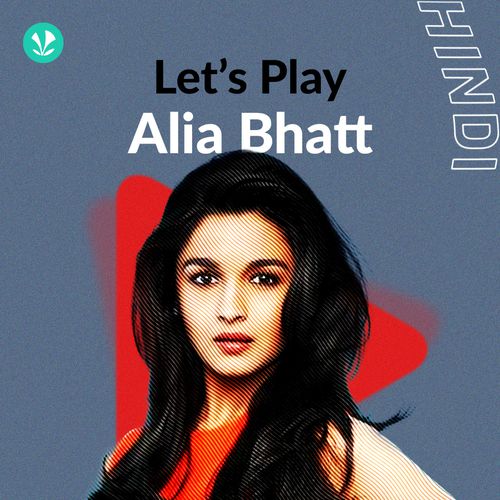 Let's Play: Alia Bhatt