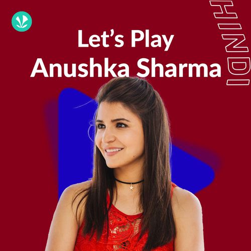 Let's Play - Anushka Sharma