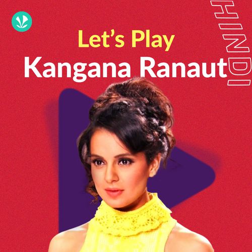 Let's Play: Kangana Ranaut