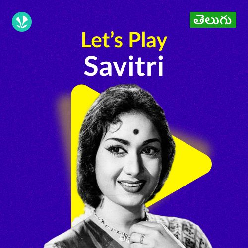 Let's Play - Savithri - Telugu