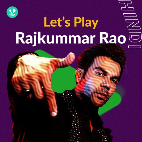 Let's Play - Rajkummar Rao