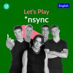 Let's Play - *nsync