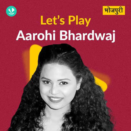 Let's Play - Aarohi Bhardwaj