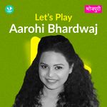 Let's Play - Aarohi Bhardwaj