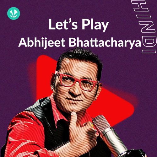 Let's Play - Abhijeet Bhattacharya