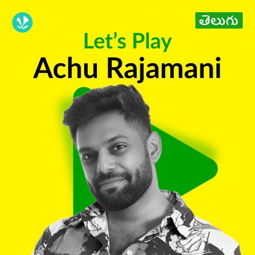 Let's Play - Achu Rajamani - Telugu