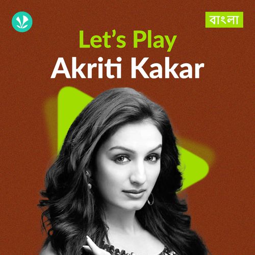 Let's Play - Akriti Kakar - Bengali