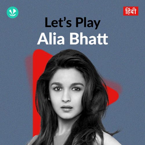 Let's Play - Alia Bhatt