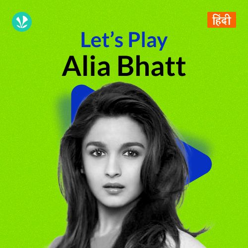 Let's Play - Alia Bhatt