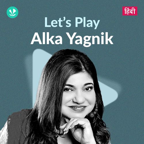 Let's Play - Alka Yagnik - Hindi