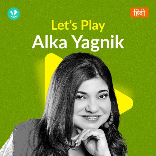 Let's Play - Alka Yagnik - Hindi