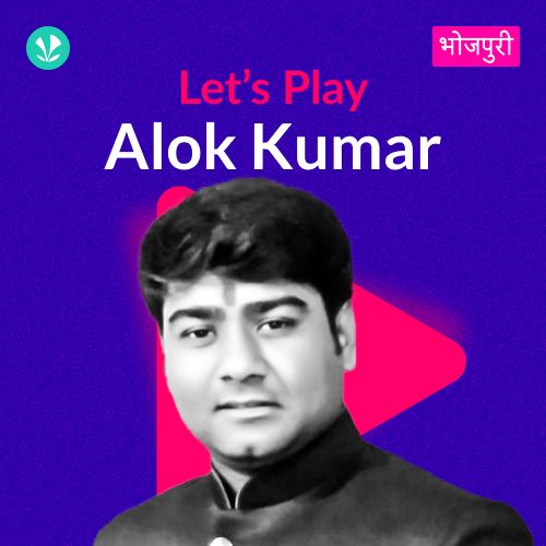 Let's Play - Alok Kumar