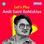 Let's Play - Amit Saini Rohtakiya