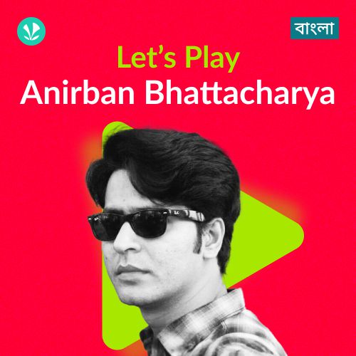 Let's Play - Anirban Bhattacharya - Bengali