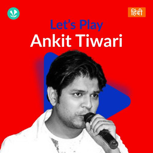 Let's Play - Ankit Tiwari
