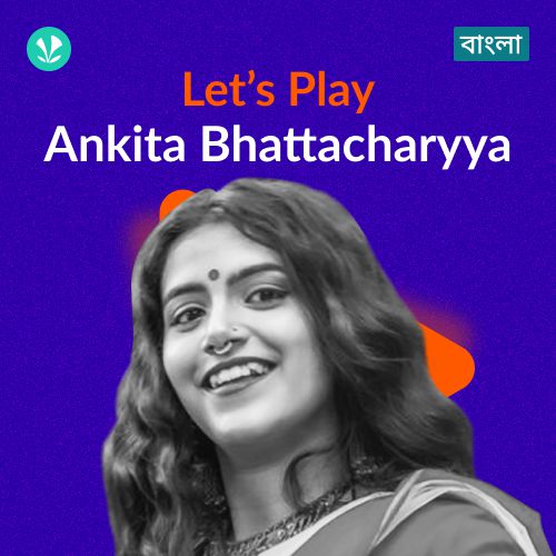 Let's Play - Ankita Bhattacharyya