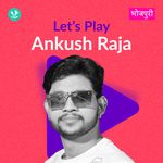 Let's Play - Ankush Raja