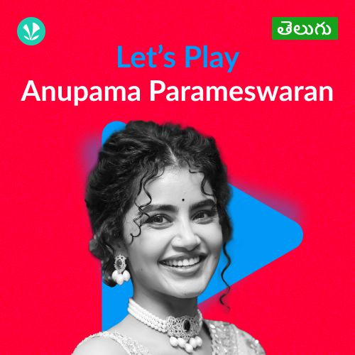 Let's Play - Anupama Parameswaran - Telugu