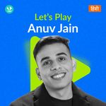 Let's Play - Anuv Jain