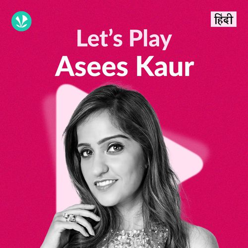 Let's Play - Asees Kaur - Hindi