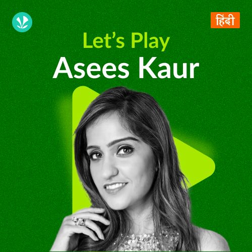 Let's Play - Asees Kaur - Hindi