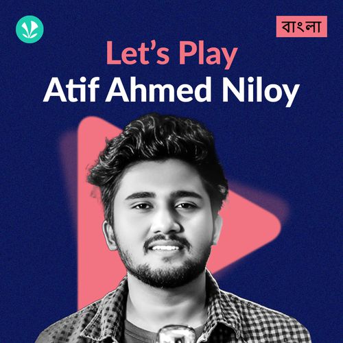 Let's Play - Atif Ahmed Niloy -  Bengali 