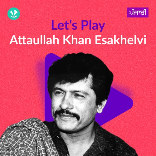 Let's Play - Attaullah Khan Esakhelvi - Punjabi