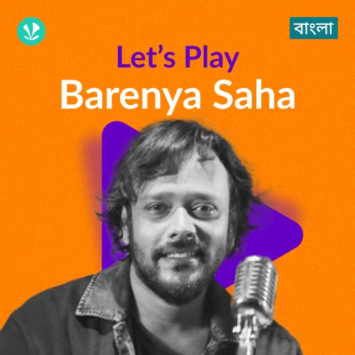 Let's Play - Barenya Saha