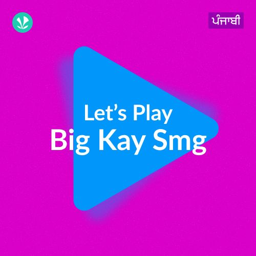 Let's Play - Big Kay Smg - Punjabi
