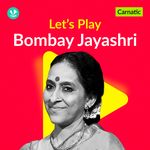 Let's Play - Bombay Jayashri - Carnatic