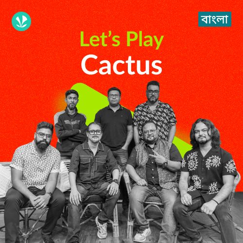 Let's Play - Cactus - Bengali