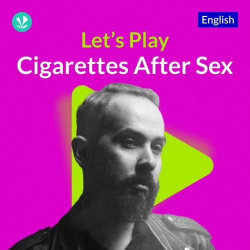 Let's Play - Cigarettes After Sex