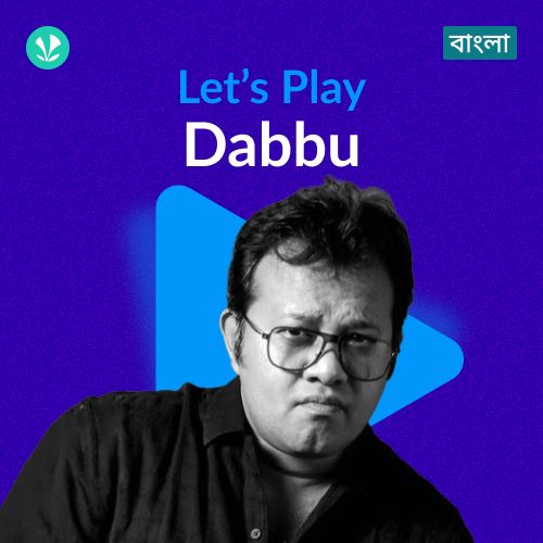 Let's Play - Dabbu - Bengali