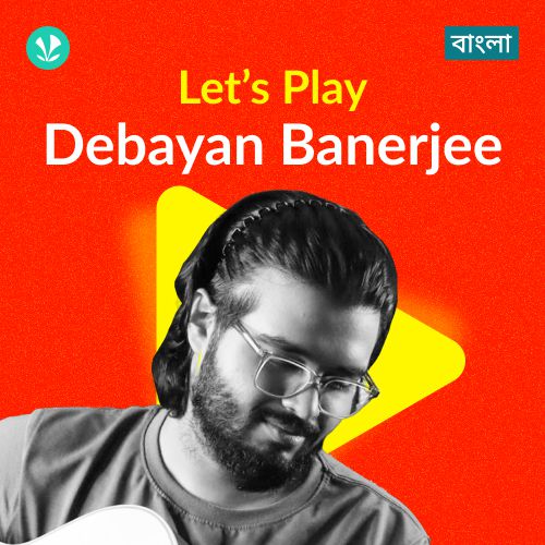 Let's Play - Debayan Banerjee - Bengali