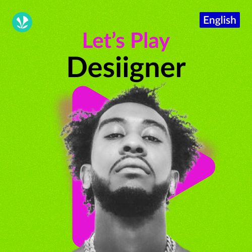 Let's Play - Desiigner
