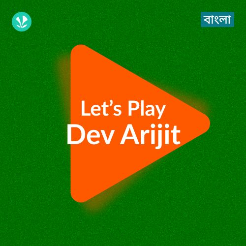 Let's Play - Dev Arijit - Bengali