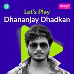 Let's Play - Dhananjay Dhadkan