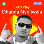 Let's Play -Dhanda Nyoliwala