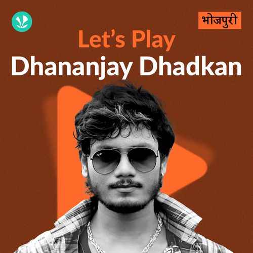 Let's Play - Dhananjay Dhadkan