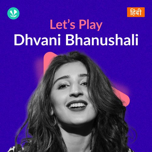 Let's Play - Dhvani Bhanushali - Hindi