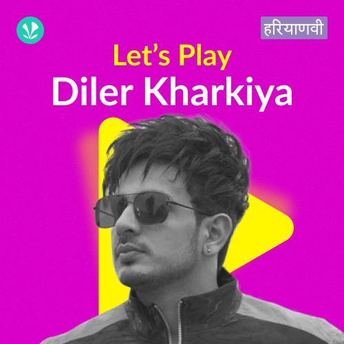 Let's Play - Diler Kharkiya