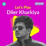 Let's Play - Diler Kharkiya