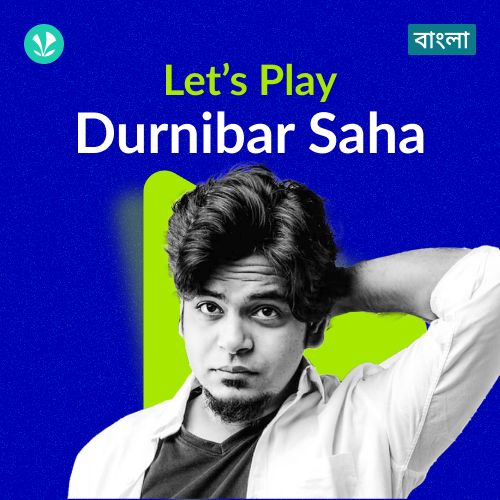 Let's Play -  Durnibar Saha