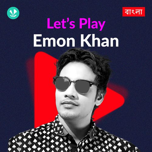 Let's Play - Emon Khan - Bengali