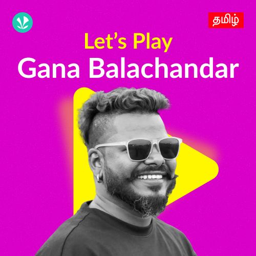 Let's Play - Gana Balachandar