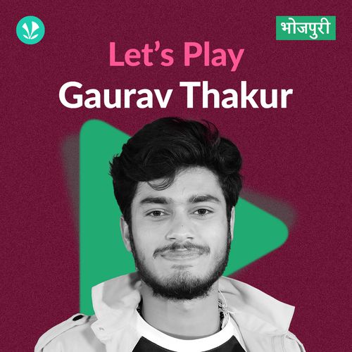 Let's Play - Gaurav Thakur