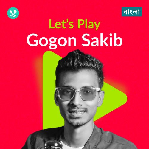 Let's Play - Gogon Sakib