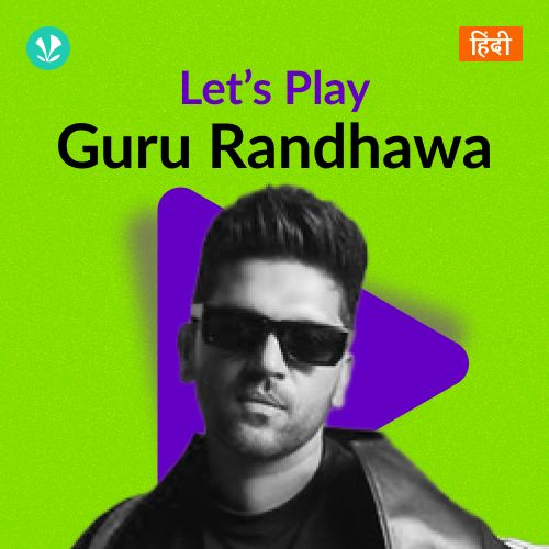 Let's Play - Guru Randhawa - Hindi
