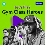 Let's Play - Gym Class Heroes