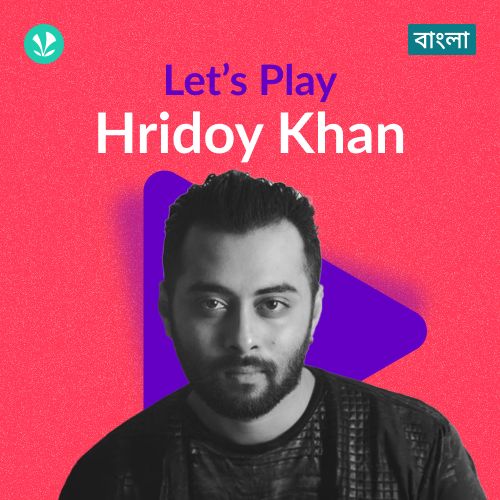 Let's Play - Hridoy Khan - Bengali